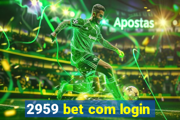 2959 bet com login